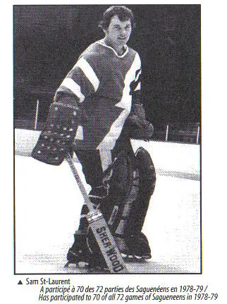 Sam St-Laurent (Chicoutimi | 1975=>1979) - pendant 12 saisons, il sera détenteur du record pour le nombre de parties à vie devant le filet des "Sags", soit 168. C'est Félix Potvin qui sera le premier à le devancer avec 181 présences devant la cage des Saguenéens.